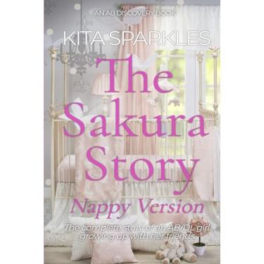 Imagem de The Sakura Story - a girl who refused to give up nappies (Nappy Version): An ABDL/LG collection