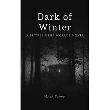 Imagem de Dark of Winter: A Between the Worlds novel (English Edition)