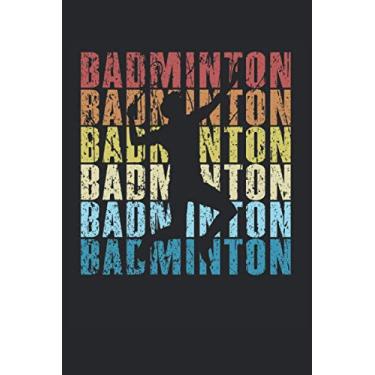 Imagem de Badminton Graphic Retro Vintage Style Player Gift Shuttlecock: NOTEBOOK - Funny Badminton Ball Sport, Vintage Retro Gift Idea - A5 (6x9) - 120 pages - ... Sketch, Planner, Birthday, Thought, Idea