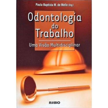 Imagem de Livro: Odontologia Do Trabalho - Uma Visão Multidisciplinar