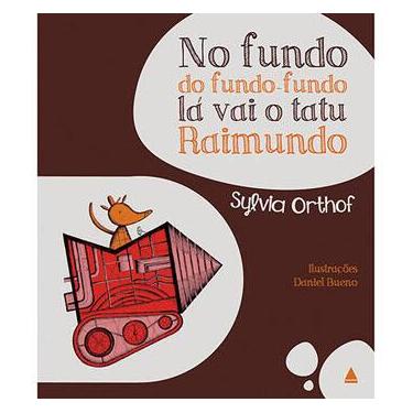 Imagem de Livro - No Fundo do Fundo: Fundo Lá Vai o Tatu Raimundo - Sylvia Orthof