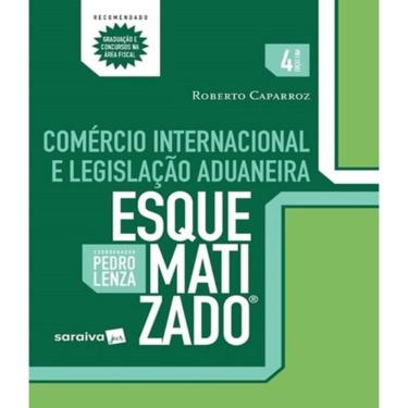 Imagem de Comercio Internacional E Legislacao Aduaneira - Esquematizado - 04 Ed