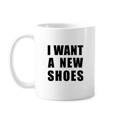 Imagem de I Want A New Shoes Caneca cerâmica cerâmica xícara de café porcelana louça