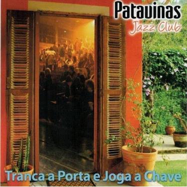 Imagem de Patavinas Jazz Club Tranca A Porta E Joga A Chave Cd