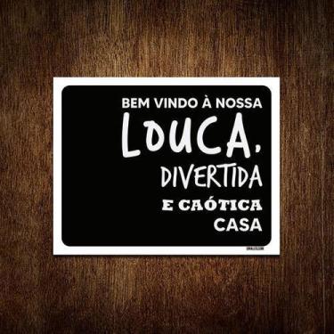 Imagem de Kit 3 Placas Decorativa Bem Vindo Nossa Louca Divertira Casa - Sinaliz