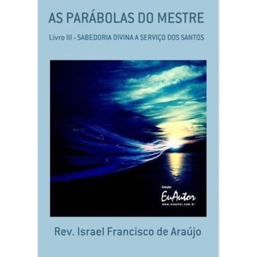 Imagem de As Parabolas Do Mestre: Livro Iii Sabedoria Divina A Servico Dos Santos