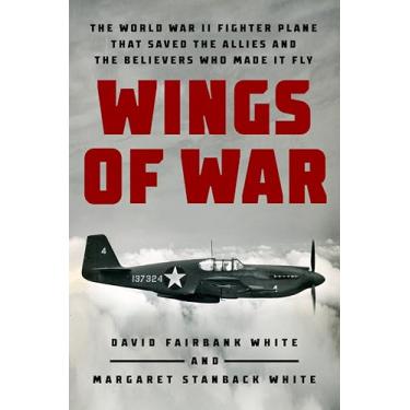 Imagem de Wings of War: The World War II Fighter Plane That Saved the Allies and the Believers Who Made It Fly