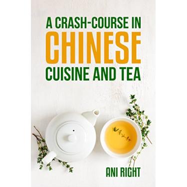 Imagem de A Crash-Course in Chinese Cuisine and Tea (English Edition)