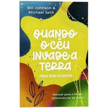 Imagem de Quando o ceu invade a terra para adolescentes - Bill Johnson