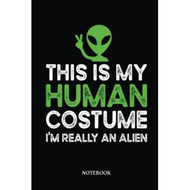 Imagem de Alien Notebook: This Is My Human I'M Really An Alien | Alien Journal, Lined Journal Ufo, Ufo Journal, Lined Journal Alien, Size 6 X 9", 120 Pages.