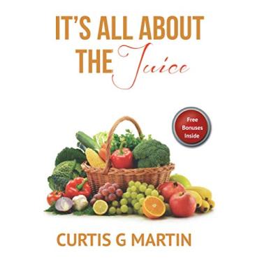 Imagem de It's All About The Juice: Recipes For A Healthy Lifestyle