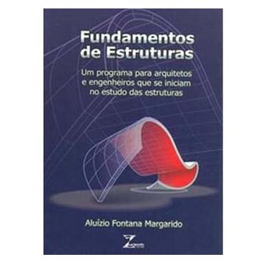 Imagem de Livro - Fundamentos de Estruturas - Um Programa Para Arquitetos e Engenheiros - Aluizio Fontana Margarido