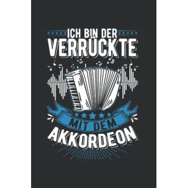 Imagem de Akkordeon Notizbuch: Ich Bin Der Verrückte Mit Dem Akkordeon / 6X9 Zoll / 120 Linierte Seiten