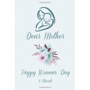 Imagem de 8 March Happy Women's Day Gift Mother 2020: 8 March Happy Women's Day Gift: Lined notebook/International Women's Day/Journal Gift/Present for ... Finish Cover, Diary, Planner, Organizer, R