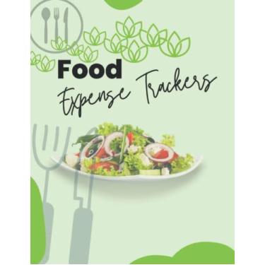 Imagem de Food Expense Trackers: Daily Food Expense Trackers and Expenses Ledger Journal Log book, Budgets Planner, Spending Bill Payment. Families Expenses and ... Management. Size: 8.5x11 Inches 110 Pages