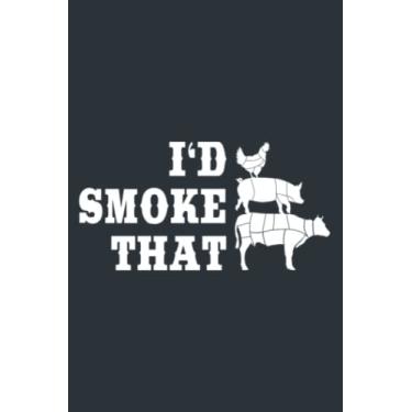 Imagem de I d Smoke That - Funny BBQ Smoker Father Barbecue Grilling: Study Notebook, 6 x 9 inches, 120 pages