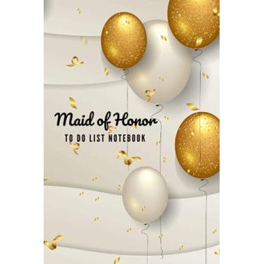 Imagem de Maid of Honor To Do List Notebook: Gold Balloons Confetti on Ivory White Curve - Modern Theme/Checklist Planner/Event Planning Journal/Wedding ... of Honor from Bride/Cute Card Alternative