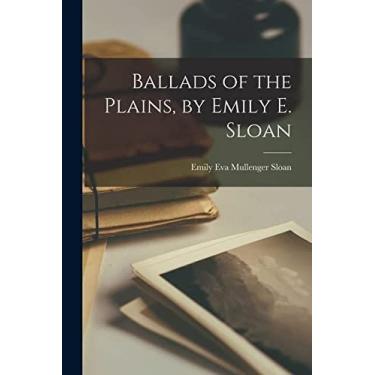Imagem de Ballads of the Plains, by Emily E. Sloan