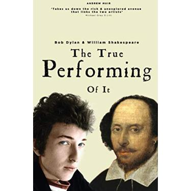 Imagem de The True Performing of It: Bob Dylan & William Shakespeare
