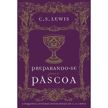 Imagem de Preparando-se para a Páscoa: cinquenta leituras devocionais de C.S. Lewis
