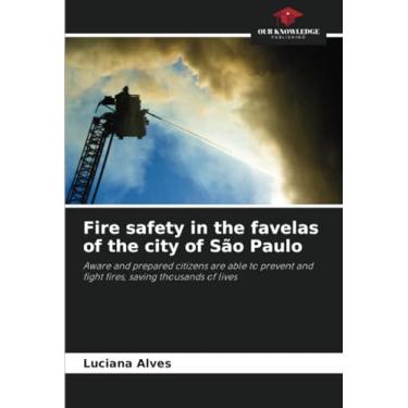 Imagem de Fire safety in the favelas of the city of São Paulo: Aware and prepared citizens are able to prevent and fight fires, saving thousands of lives