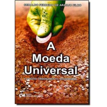Imagem de Moeda Universal - E O Novo Ordenamento Sociomoral