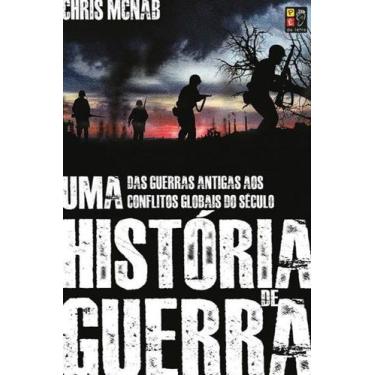 Imagem de Uma História De Guerra - Das Guerra Antigas Aos Conflitos Do Século - 