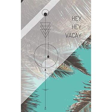 Imagem de Hey Hey Vacay: Grid Lined Notebook, 5x8in small pocket book perfect to take along on trips to write down anything worth remembering
