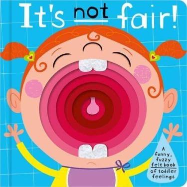 Imagem de It's Not Fair! - A Funny, Fuzzy Felt Book Of Toddler Feelings - Make B