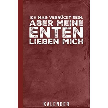 Imagem de Kalender Ich mag verrückt sein aber meine Enten lieben mich: Enten Motiv für lustige Entenzüchter (Entenhaltung Zubehör)