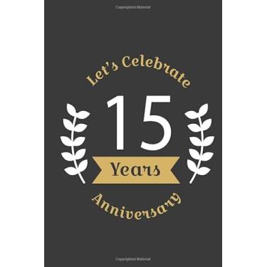 Imagem de Let's Celebrate 15 Years Anniversary:Birthday Notebook & Sketchbook Journal/space for writing and drawing, and positive sayings/Birthday Journal: ... Journal//Birthday Journal: Lined Journal