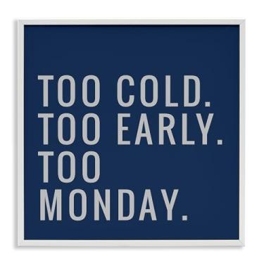 Imagem de Stupell Industries Too Monday Phrase Framed Giclee Wall Art Design por Sd Graphics Studio, moldura branca, 12 x 12