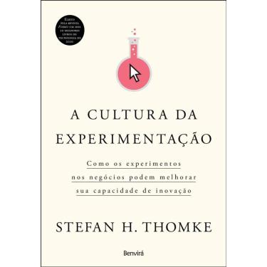 Imagem de A Cultura Da Experimentação: Como Os Experimentos Nos Negócios Podem Melhorar Sua Capacidade De Inovação