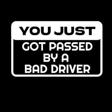 Imagem de Adesivo de vinil decalque NOK engraçado You Just Got Passed by A Bad Driver |Laptop Carros Caminhões Paredes | Branco |15,24 x 9,4 cm|NOK2306