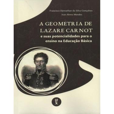 Imagem de Geometria De Lazare Carnot E Suas Potencialidades Para O Ensino Na Educacao Basica, A