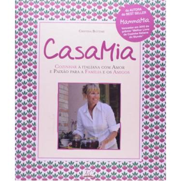 Imagem de Casa mia - cozinhar à italiana com amor e paixão para a família e os a
