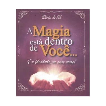Imagem de Magia está dentro de você., A: e a Felicidade, em suas Mãos - DLIVROS 