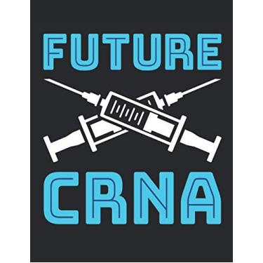 Imagem de Future CRNA: Nurse Anesthetist 2021 Weekly Planner (Jan 2021 to Dec 2021), Large Paperback Calendar Schedule Organizer, CRNA Appreciation Gift