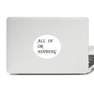 Imagem de Adesivo de vinil com citações All in Or Nothing para notebook