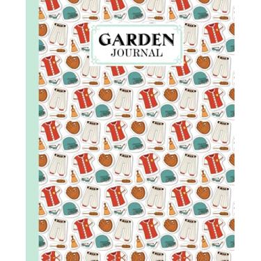 Imagem de Garden Journal: Baseball Cover Garden Journal, A Place To Organize, Plan, Record, and Dream About Your Vegetable Garden, 120 Pages, Size 8" x 10" by Elaine Fortune