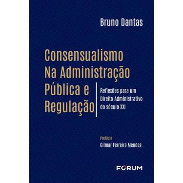 Imagem de Livro - Consensualismo na Administração Pública e Regulação
