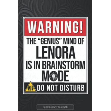 Imagem de Lenora: Warning The Genius Mind Of Lenora Is In Brainstorm Mode - Lenora Name Custom Gift Planner Calendar Notebook Journal