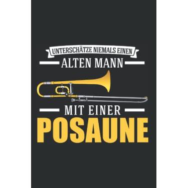 Imagem de Posaune Notizbuch: Posaune Alter Mann Posaunenspieler Posaunist / 6x9 Zoll / 120 linierte Seiten