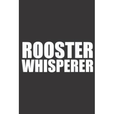 Imagem de Rooster Whisperer Funny Meme Farmer Farm Farming Animals: Lined Journal Notebook To Do Schedule, Medium 6x9 Inches, 100 Pages, Printed Cover