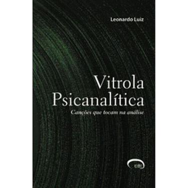 Imagem de Vitrola Psicanalitica - Cançoes Que Tocam Na Analise