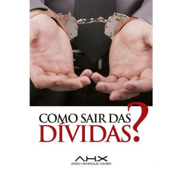 Imagem de Como Sair das Dívidas - Arão Henrique Xavier - Instituto Prospere