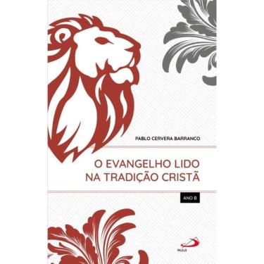Imagem de O Evangelho Lido na Tradição Cristã - Ano B