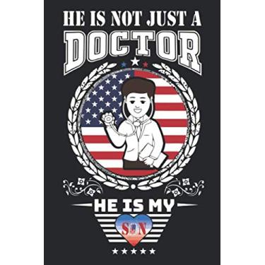 Imagem de He Is Not Just A Doctor. He Is My Son: Line Journal Notebook For Doctor. This Notebook Is The For Friends, Family, And Anyone Else Who Is A Doctor.