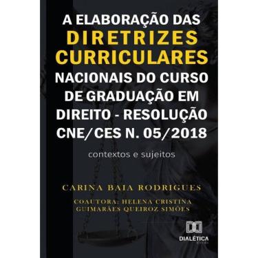 Imagem de A elaboração das diretrizes curriculares nacionais do curso de graduação em direito - Resolução CNE/