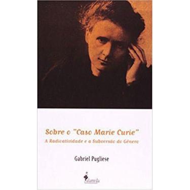 Imagem de Sobre o "Caso Marie Curie" - a Radioatividade e a Subversão Do Gênero 